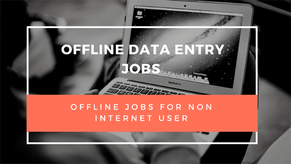 Offline data entry. Offline job. Offline data